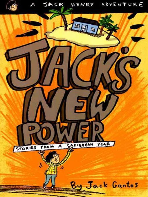 Title details for Jack's New Power by Jack Gantos - Available